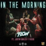 Dj Flow Ft. Justin Quiles, Fuego - In The Morning