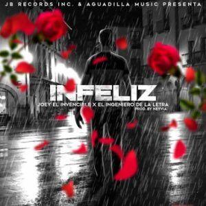 Joey El Invencible Ft. El Ingeniero De La Letra - Infeliz
