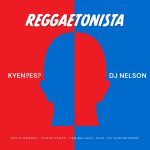 KYEN?ES? Y DJ Nelson - Reggaetonista