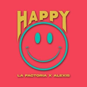 La Factoría, Alexis - Happy
